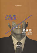 Libro Icarus. Ascesa e caduta di Raul Gardini Matteo Cavezzali