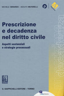 Prescrizione e decadenza nel diritto civile. Aspetti sostanziali e strategie processuali.pdf