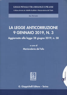 La legge anticorruzione 9 gennaio 2019, n. 3. Aggiornata alla legge 28 giugno 2019, n. 58.pdf