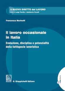 Il lavoro occasionale in Italia. Evoluzione, disciplina e potenzialità della fattispecie lavoristica.pdf