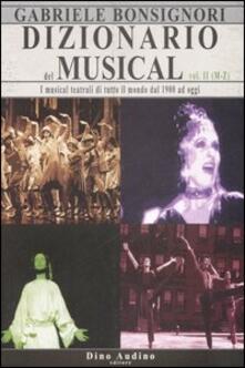Dizionario del musical. I musical teatrali di tutto il mondo dal 1900 ad oggi. Vol. 2: M-Z..pdf
