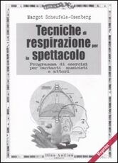 Libro Tecniche di respirazione per lo spettacolo. Programma di esercizi per cantanti, musicisti e attori Margot Scheufele-Osenberg