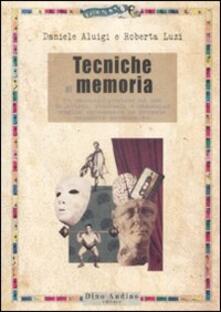 Tecniche di memoria. Un manuale pratico ad uso di attori, studenti e chiunque voglia potenziare le proprie capacità mnemoniche.pdf
