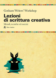 Lezioni di scrittura creativa. Un manuale di tecnica ed esercizi della più grande scuola di formazione americana.pdf