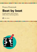Libro Beat by beat. Come scrivere una scena Franco Fraternale