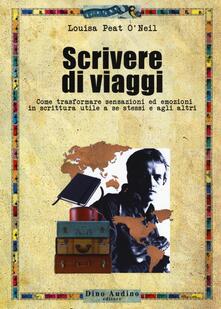 Scrivere di viaggi. Come trasformare sensazioni ed emozioni in scrittura utile a se stessi e agli altri.pdf