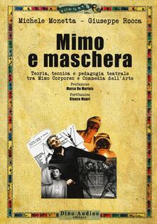 Mimo e maschera. Teoria, tecnica e pedagogia teatrale tra mimo corporeo e commedia dellarte.pdf