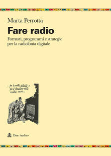 Lascalashepard.it Fare radio. Formati, programmi e strategie per la radiofonia digitale Image