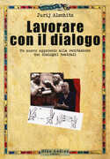 Libro Lavorare con il dialogo. Un nuovo approccio alla recitazione dei dialoghi teatrali Jurij Alschitz