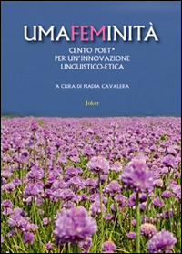 Image of Umafeminità. Cento poeti per un'innovazione linguistico-etica