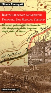 Copertina  Battaglie senza monumenti : Panowitz, San Marco e Vertojba : itinerari sconosciuti alla riscoperta delle imprese degli arditi di Bassi