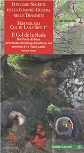 Copertina  Marmolada, Col di Lana-Sief 1. : il Col de la Roda : dal forte di Ruaz all'Infanteriestellung-Panettone sul sentiero 21 e Teriol Ladin