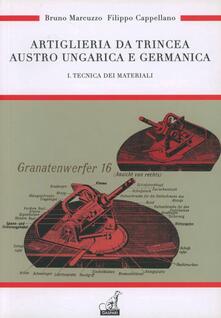 Ristorantezintonio.it Artiglieria da trincea austro ungarica e germanica. Ediz. illustrata. Vol. 1: Tecnica dei materiali. Image
