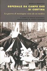 Libro Ospedale da campo Ogo di Cortina. La guerra di montagna vista da un medico Nicola Ragucci