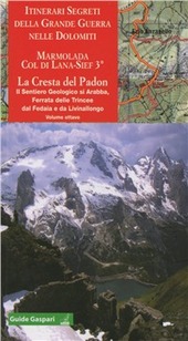 Copertina  Marmolada, Col di Lana-Sief 3. : la cresta del Padon : il sentiero geologico di Arabba, Ferrata delle trincee, dal Fedalta e da Livinallongo