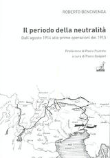 Libro Il periodo della neutralità. Dall'agosto 1914 alle prime operazioni del 1915 Roberto Bencivenga