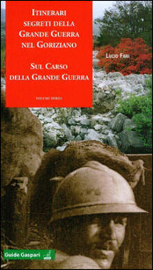 Itinerari segreti della grande guerra nel goriziano. Vol. 3: Sul Carso della grande guerra..pdf