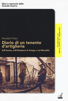 Diario di un tenente dartiglieria. SullIsonzo, sullAltopiano di Asiago e sul Montello.pdf