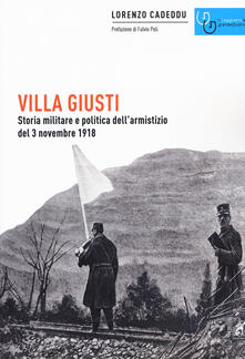 Villa Giusti. Storia militare e politica dellarmistizio del 3 novembre 1918.pdf