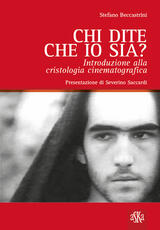 Libro Chi dite che io sia? Introduzione alla cristologia cinematografica Stefano Beccastrini
