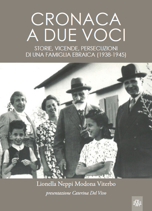 Image of Cronaca a due voci. Storie e vicende, persecuzioni di una famiglia ebraica (1938-1945)