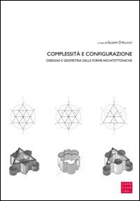 Image of Complessità e configurazione. Disegno e geometria delle forme architettoniche