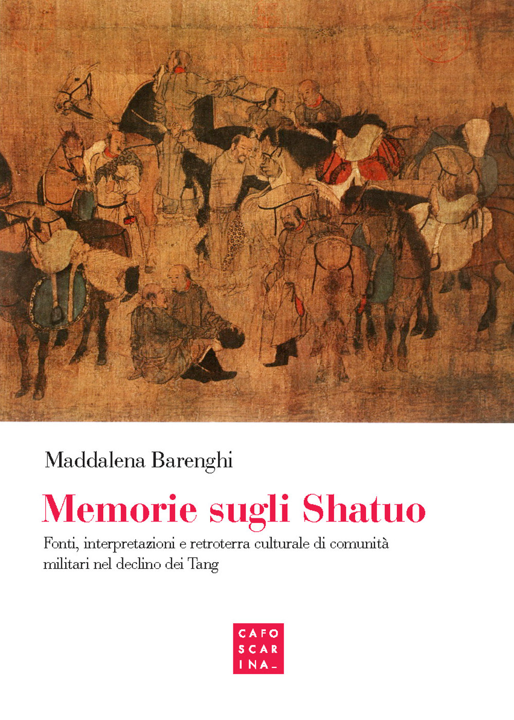 Image of Memorie sugli shatuo. Fonti, interpretazioni e retroterra culturale di comunità militari nel declino dei Tang