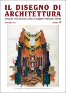 Il disegno di architettura. Notizie su studi, ricerche, archivi e collezioni pubbliche e private. Vol. 37.pdf