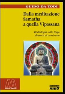 Dalla meditazione Samatha a quella Vipassana. 40 dialoghi sullo yoga davanti al caminetto. Con 2 audiolibri.pdf
