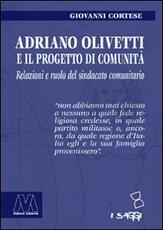 Libro Adriano Olivetti e il progetto di Comunità. Relazioni e ruolo del sindacato unitario Giovanni Cortese