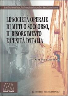 Le società operaie di mutuo soccorso, il Risorgimento e lunità dItalia.pdf
