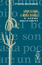Libro Apocalisse a Roca Baral e altri racconti Piero Righero