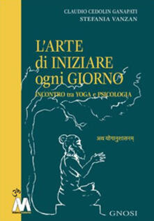 L arte di iniziare ogni giorno. Incontro tra yoga e psicologia.pdf