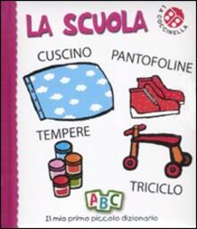 La scuola. Il mio primo piccolo dizionario. Ediz. illustrata.pdf