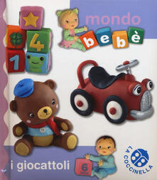 I giocattoli. Mondo bebè. Ediz. illustrata.pdf