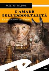 Libro L' amaro dell'immortalità. La metamorfosi del cardo Massimo Tallone