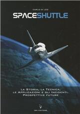Libro Spaceshuttle. La storia, la tecnica, le applicazioni e gli incidenti. Prospettive future Carlo Di Leo