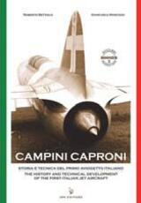 Libro Campini Caproni. Storia e tecnica del primo aviogetto italiano-The history and technical development of the first italian jet aircraft Roberto Bettiolo Giancarlo Marcozzi