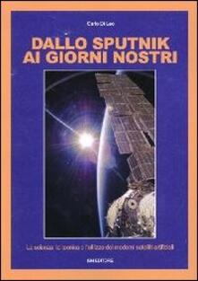Dallo Sputnik ai giorni nostri. La scienza, la tecnica e lutilizzo dei moderni satelliti artificiali.pdf