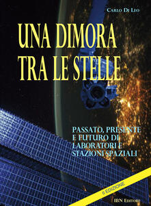 Una dimora tra le stelle. Passato, presente e futuro di laboratori E stazioni spaziali. II Edizione.pdf