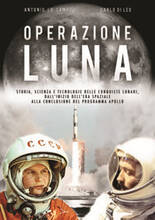 Libro Operazione Luna. Storia, scienza e tecnologie delle conquiste lunari, dall'inizio dell'era spaziale alla conclusione del programma Apollo Antonio Lo Campo Carlo Di Leio