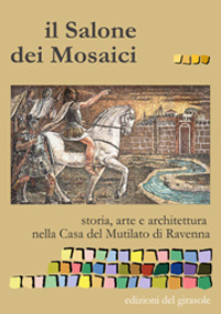 Image of Il salone dei mosaici. Storia, arte e architettura nella casa del Mutilato di Ravenna. Ediz. illustrata