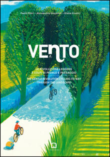 Vento. La rivoluzione leggera a colpi di pedale e paesaggio-The gentle revolution cycling its way through the landscape.pdf