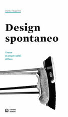 Libro Design spontaneo Tracce di progettualità diffusa Dario Scodeller