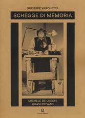 Libro Schegge di memoria. Michele De Lucchi quasi privato Giuseppe Varchetta