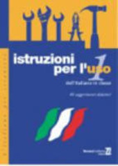 Cover  Istruzioni per l'uso dell'italiano in classe 1 : 88 suggerimenti didattici per attivita comunicative