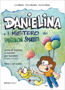 Danielina e il mistero dei pantaloni smarriti. Corso di italiano a fumetti per bambini (livello A1-A2). Con CD Audio.pdf