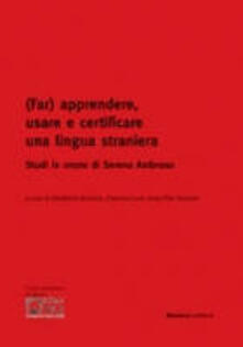 (Far) apprendere, usare e certificare una lingua straniera. Studi in onore di Serena Ambroso.pdf