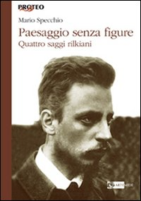 Image of Paesaggio senza figure. Quattro saggi rilkiani
