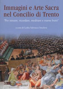 Immagini e arte sacra nel concilio di Trento. «Per istruire, ricordare, meditare e trarne frutti».pdf